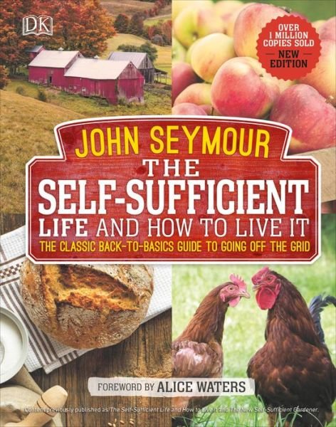 Cover for John Seymour · The Self-Sufficient Life and How to Live It: The Complete Back-to-Basics Guide (Hardcover bog) (2018)