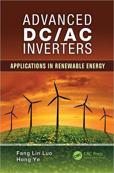 Cover for Luo, Fang Lin (Nanyang Technological University, Singapore) · Advanced DC/AC Inverters: Applications in Renewable Energy - Power Electronics, Electrical Engineering, Energy, and Nanotechnology (Innbunden bok) (2013)