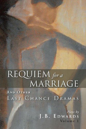 Cover for J. B. Edwards · Requiem for a Marriage, Volume 1: and Other Last Chance Dramas (Paperback Book) (2012)