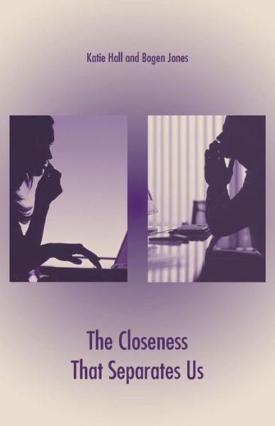 The Closeness That Separates Us - Katie Hall - Books - Trafford Publishing - 9781466975354 - February 25, 2013