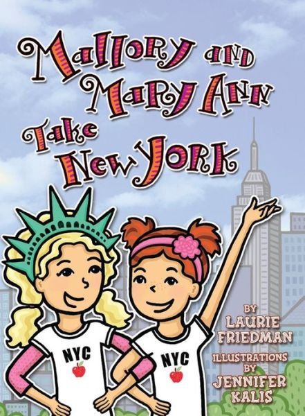 Mallory and Mary Ann Take New York (Mallory (Darby Creek)) - Laurie B. Friedman - Książki - Darby Creek Publishing - 9781467709354 - 2014