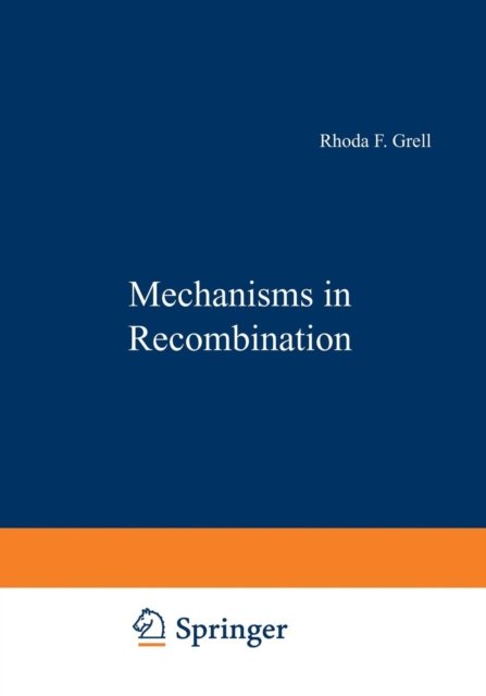 Cover for Rhoda Grell · Mechanisms in Recombination (Pocketbok) [Softcover reprint of the original 1st ed. 1974 edition] (2012)