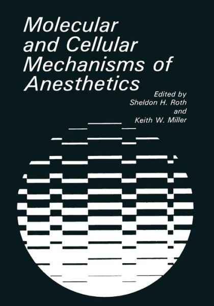 Cover for K W Miller · Molecular and Cellular Mechanisms of Anesthetics (Paperback Book) [Softcover reprint of the original 1st ed. 1986 edition] (2012)