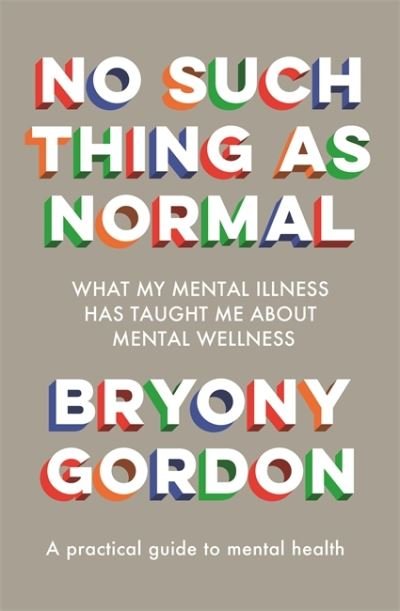 Cover for Bryony Gordon · No Such Thing as Normal: From the author of Glorious Rock Bottom (Hardcover bog) (2021)