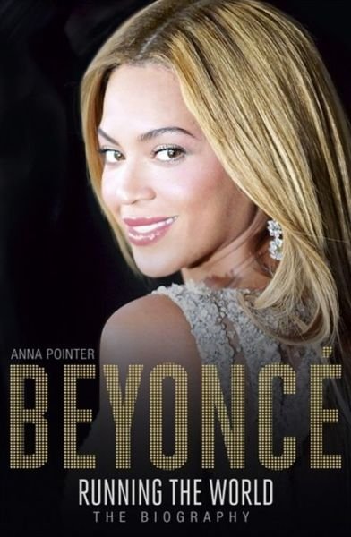 Cover for Anna Pointer · Beyonce: Running the World: The Biography (Paperback Bog) (2015)
