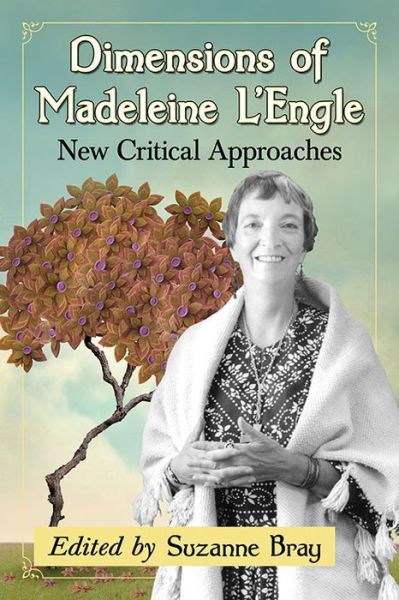 Dimensions of Madeleine L'Engle: Critical Essays on the Fiction -  - Books - McFarland & Co  Inc - 9781476664354 - December 31, 2016