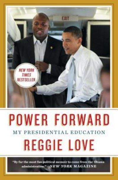 Reggie Love · Power Forward: My Presidential Education (Paperback Book) (2016)