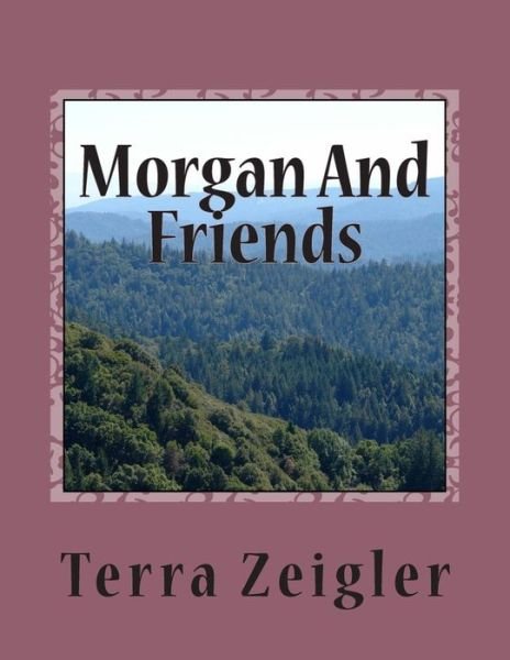 Cover for Terra Lynn Zeigler · Morgan And Friends (Pocketbok) (2012)