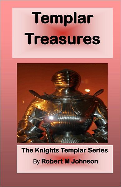 Cover for Robert M Johnson · Templar Treasures: the Knights Templar Series (Paperback Book) (2012)