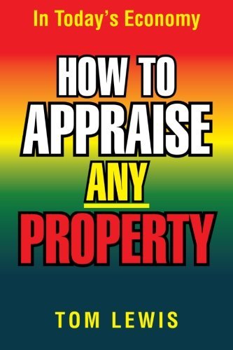 How to Appraise Any Property: in Today's Economy - Tom Lewis - Books - XLIBRIS - 9781479717354 - September 14, 2012