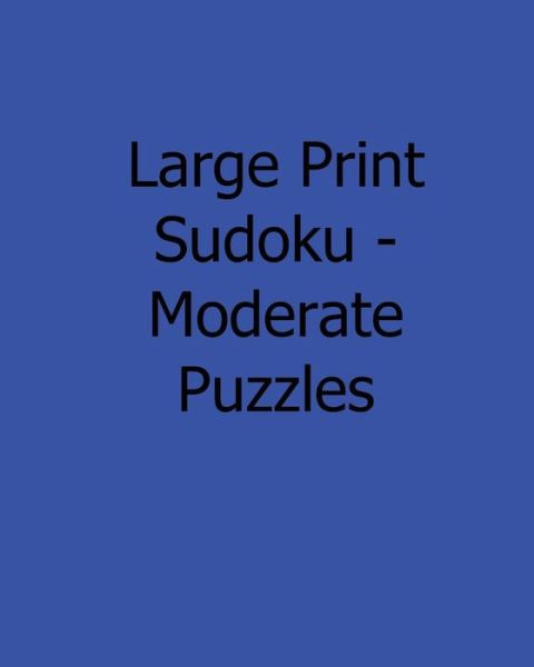 Cover for Mark Hartz · Large Print Sudoku - Moderate Puzzles: 80 Easy to Read, Large Print Sudoku Puzzles (Paperback Book) (2013)