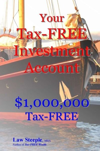 Cover for Law Steeple Mba · Your Tax-free Investment Account: $1,000,000 Tax-free (Pocketbok) (2013)