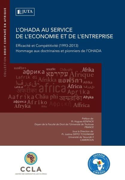 Cover for Justine Diffo Tchunkam · L'Ohada Au Service de l'Economie Et de l'Entreprise: Efficacite Et Competitivite (1993-2013) Hommage Aux Doctrinaires Et Pionniers de l'Ohada (Paperback Bog) (2014)