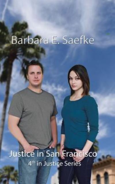 Cover for Barbara E Saefke · Justice in San Francisco : 4Th in Justice Series (Hardcover Book) (2018)