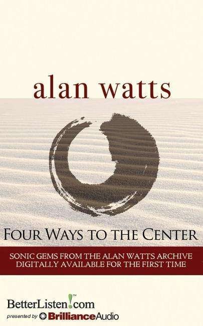 Cover for Alan Watts · Four Ways to the Center (Hörbuch (CD)) [Unabridged edition] (2015)