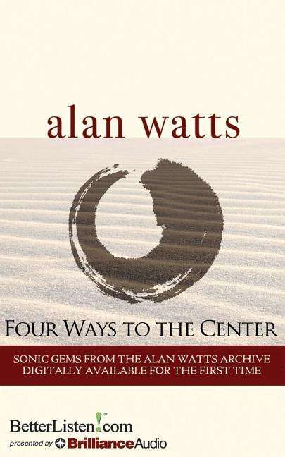 Cover for Alan Watts · Four Ways to the Center (Audiobook (CD)) [Unabridged edition] (2015)