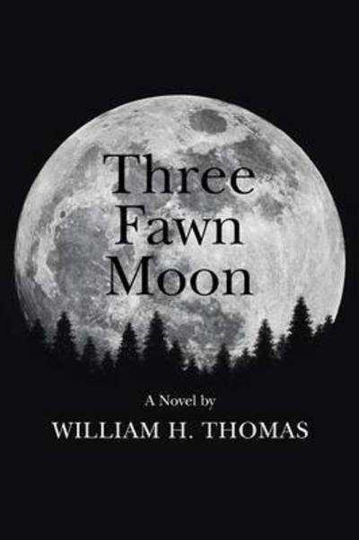 Cover for William H Thomas · Three Fawn Moon (Paperback Book) (2014)