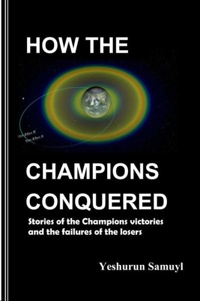 Cover for Yeshurun Samuyl · How the Champions Conquered: Learn the Champions Techniques Which if You Do Not Apply You Will Never Gain Abundant Life (Paperback Bog) (2013)