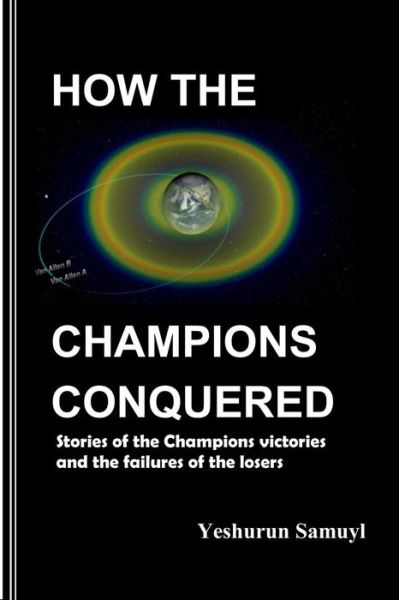 Cover for Yeshurun Samuyl · How the Champions Conquered: Learn the Champions Techniques Which if You Do Not Apply You Will Never Gain Abundant Life (Paperback Book) (2013)