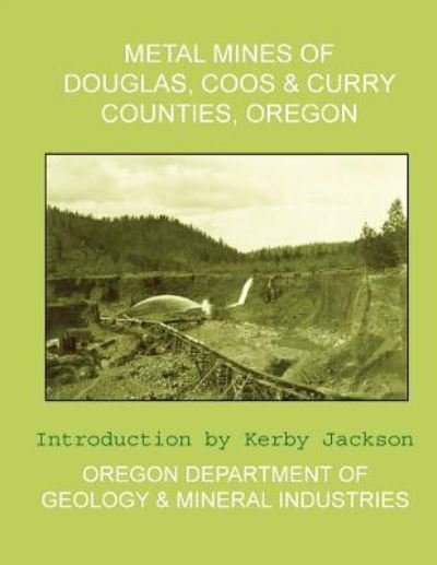Cover for Oregon Departmen and Mineral Industries · Metal Mines of Douglas, Coos &amp; Curry Counties, Oregon (Paperback Bog) (2013)