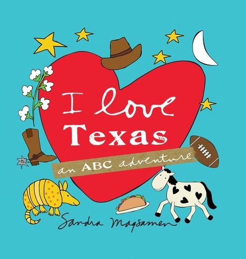 I Love Texas: an Abc Adventure - Sandra Magsamen - Books - Sourcebooks Jabberwocky - 9781492628354 - November 3, 2015