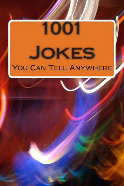 1001 Jokes: You Can Tell Anywhere - Darrell Maloney - Książki - Createspace - 9781492909354 - 6 października 2013