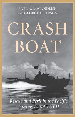 Cover for George D. Jepson · Crash Boat: Rescue and Peril in the Pacific During World War II (Paperback Book) (2023)