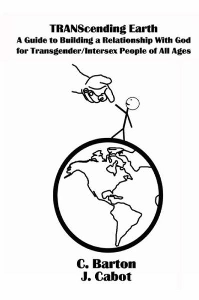 Cover for J Cabot · Transcending Earth: a Guide to Building a Relationship with God for Transgender / Intersex People of All Ages (Pocketbok) (2013)