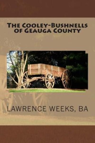 Cover for Ba Lawrence a Weeks · The Cooley-bushnells of Geauga County (Paperback Bog) (2014)