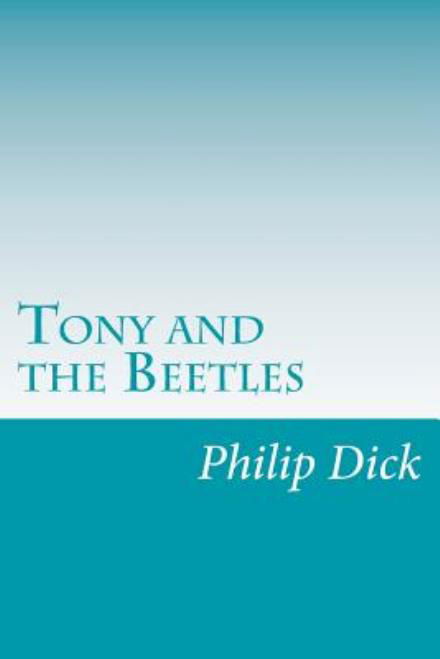 Cover for Philip K Dick · Tony and the Beetles (Pocketbok) (2014)