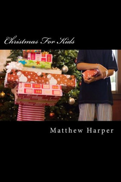 Cover for Matthew Harper · Christmas for Kids: Amazing Facts, Awesome Trivia, Cool Pictures &amp; Fun Quiz - the Best Xmas Book Strategy That Helps Guide Children to Learn Using Their Imagination! (Did You Know) (Volume 2) (Paperback Book) (2014)