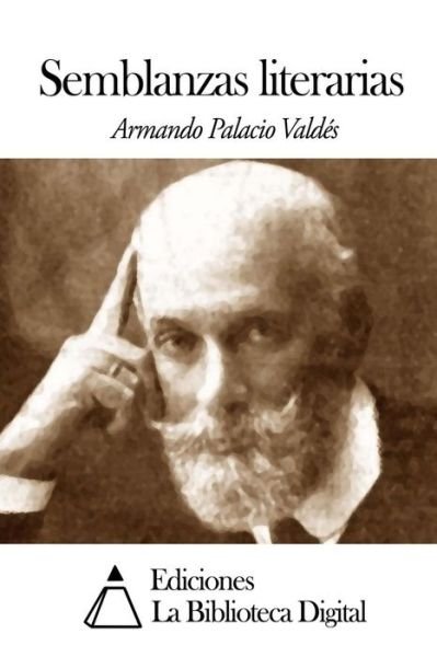 Semblanzas Literarias - Armando Palacio Valdes - Books - Createspace - 9781505450354 - December 9, 2014