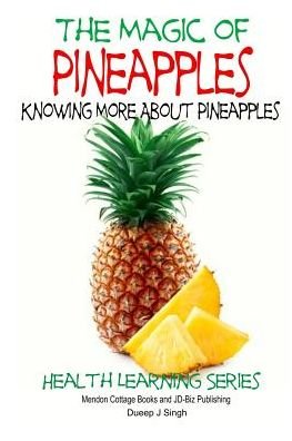 Cover for Dueep J Singh · The Magic of Pineapples - Knowing More About Pineapples (Paperback Bog) (2015)