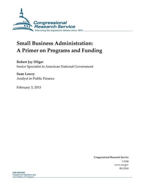 Cover for Congressional Research Service · Small Business Administration: a Primer on Programs and Funding (Taschenbuch) (2015)