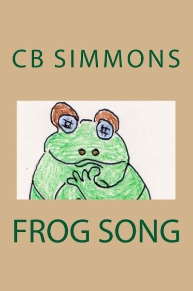 Cover for Cb Simmons · Frog Song (Paperback Bog) (2015)