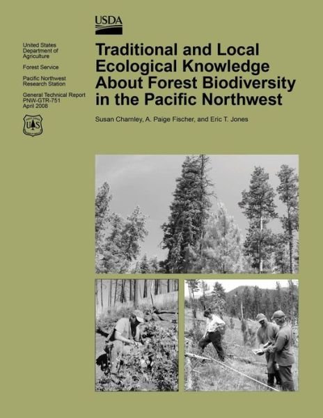 Cover for United States Department of Agriculture · Traditional and Local Ecological Knowledge About Forest Biodiversity in the Pacific Northwest (Pocketbok) (2015)