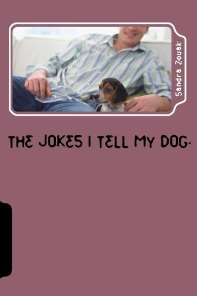 Cover for Ms Sandra R Zouak · The Jokes I Tell My Dog (Paperback Bog) (2015)