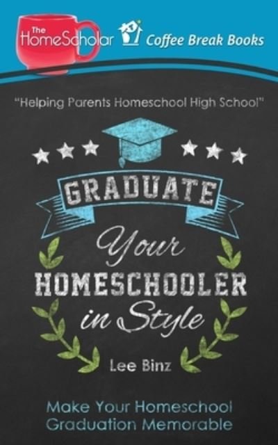 Cover for Lee Binz · Graduate Your Homeschooler in Style (Paperback Bog) (2018)