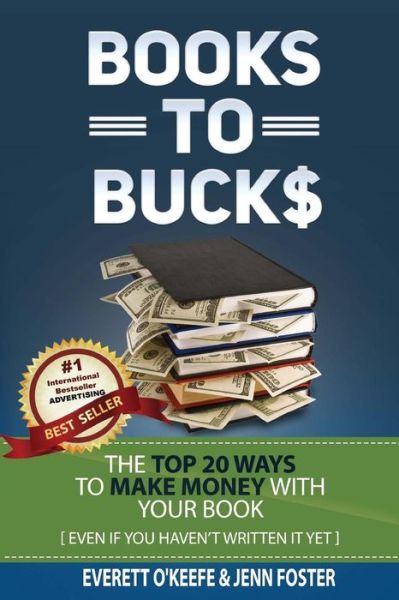 Cover for Jenn Foster · Books to Bucks: the Top 20 Ways to Make Money from Your Book (Even if You Haven't Written It Yet) (Paperback Book) (2015)