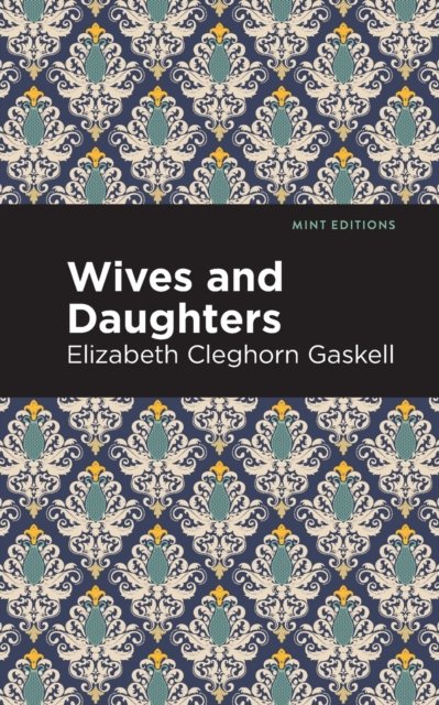 Cover for Elizabeth Cleghorn Gaskell · Wives and Daughters - Mint Editions (Taschenbuch) (2021)