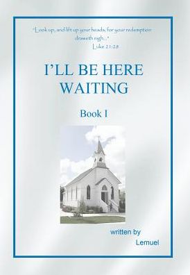 Cover for Lemuel · I'll Be Here Waiting (Hardcover Book) (2016)