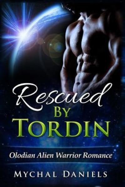 Cover for Mychal Daniels · Rescued By Tordin : Olodian Alien Warrior Romance (Taschenbuch) (2015)