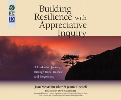 Cover for Joan McArthur-Blair · Building Resilience with Appreciative Inquiry A Leadership Journey through Hope, Despair, and Forgiveness (CD) (2018)