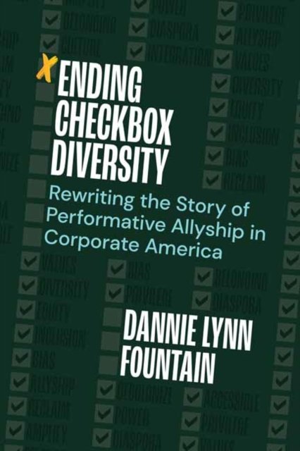 Ending Checkbox Diversity: Rewriting the Story of Performative Allyship in Corporate America - Dannie Lynn Fountain - Książki - Berrett-Koehler Publishers - 9781523001354 - 25 października 2022