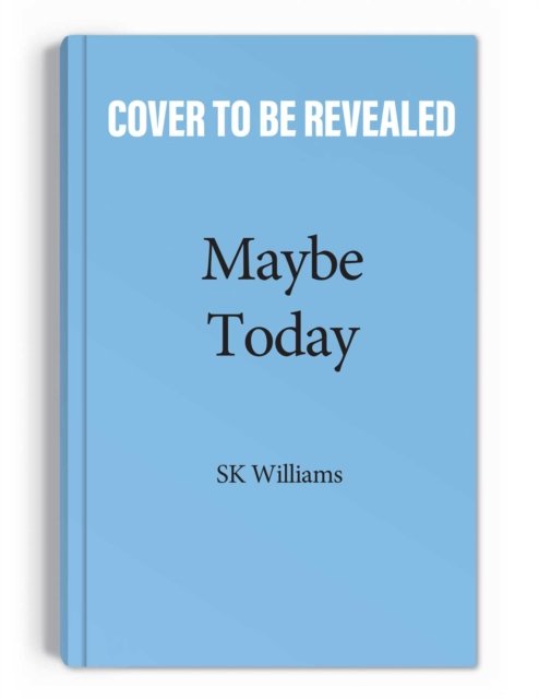 Cover for SK Williams · Maybe Today (Taschenbuch) (2023)
