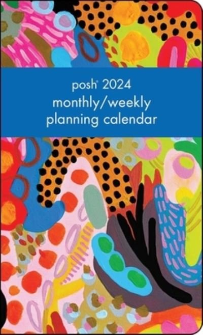 Cover for Andrews McMeel Publishing · Posh 12-Month 2024 Monthly / Weekly Planner Calendar: Maximalist Abstract (Calendar) (2023)