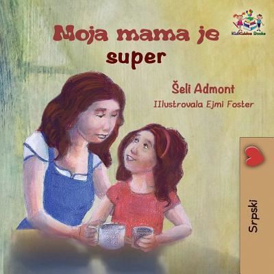 My Mom is Awesome - Shelley Admont - Książki - KidKiddos Books Ltd. - 9781525908354 - 4 czerwca 2018