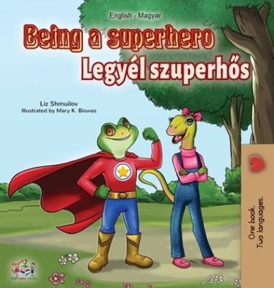 Cover for Liz Shmuilov · Being a Superhero (English Hungarian Bilingual Book) (Hardcover bog) (2020)