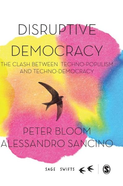 Cover for Bloom, Peter (Open University, UK) · Disruptive Democracy: The Clash Between Techno-Populism and Techno-Democracy - Sage Swifts (Hardcover Book) (2019)