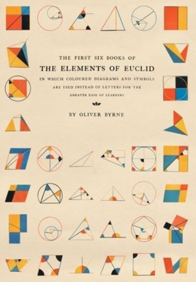 Cover for Oliver Byrne · The First Six Books of the Elements of Euclid (Hardcover Book) (2022)